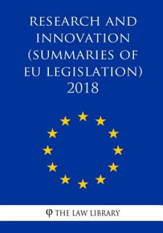 Kniha Research and innovation (Summaries of EU Legislation) 2018 The Law Library