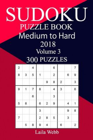 Carte 300 Medium to Hard Sudoku Puzzle Book 2018 Laila Webb
