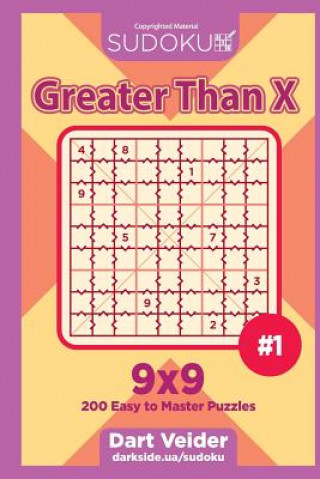 Kniha Sudoku Greater Than X - 200 Easy to Master Puzzles 9x9 (Volume 1) Dart Veider