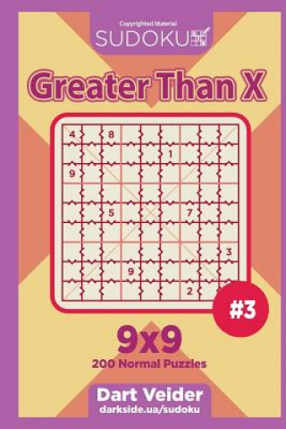 Könyv Sudoku Greater Than X - 200 Normal Puzzles 9x9 (Volume 3) Dart Veider