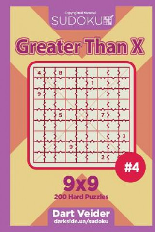 Kniha Sudoku Greater Than X - 200 Hard Puzzles 9x9 (Volume 4) Dart Veider