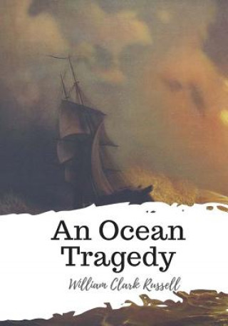 Kniha An Ocean Tragedy William Clark Russell