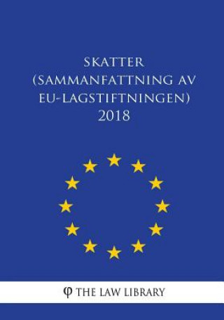 Könyv Skatter (Sammanfattning av EU-lagstiftningen) 2018 The Law Library