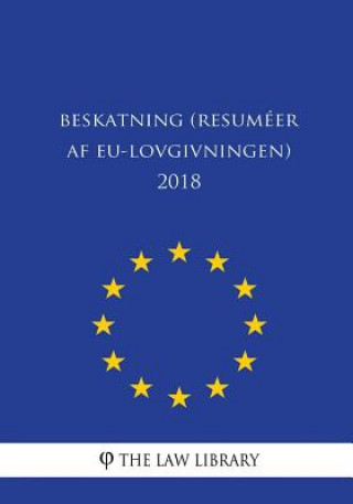 Könyv Beskatning (Resuméer af EU-lovgivningen) 2018 The Law Library