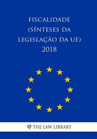 Книга Fiscalidade (Sínteses da legislaç?o da UE) 2018 The Law Library