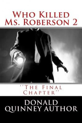 Книга Who Killed Ms. Roberson 2: ''The Final Chapter'' Donald James Quinney