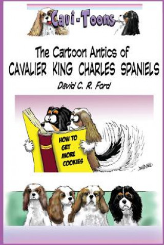 Carte Cavi-Toons: The Cartoon Antics of Cavalier King Charles Spaniels: The Humorous Side of Two Cavaliers David C R Ford
