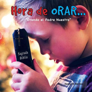 Kniha Hora de ORAR...: "Orando el Padre Nuestro" Nancy M Berrios