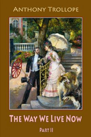 Knjiga The Way We Live Now Part II Anthony Trollope