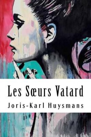 Kniha Les Soeurs Vatard Joris Karl Huysmans