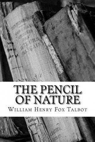 Kniha The Pencil of Nature William Henry Fox Talbot