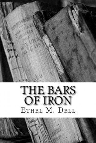 Kniha The Bars of Iron Ethel M Dell