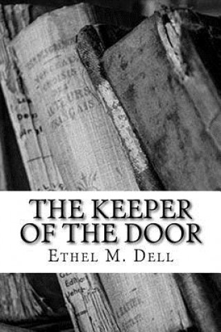 Carte The Keeper of the Door Ethel M Dell