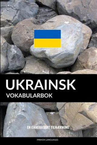 Könyv Ukrainsk Vokabularbok: En Emnebasert Tiln?rming Pinhok Languages