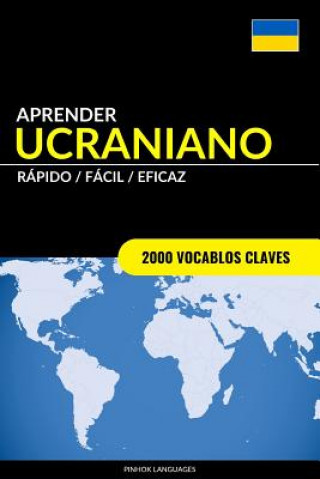 Carte Aprender Ucraniano - Rapido / Facil / Eficaz Pinhok Languages