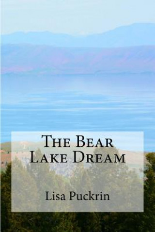 Kniha The Bear Lake Dream Lisa Puckrin
