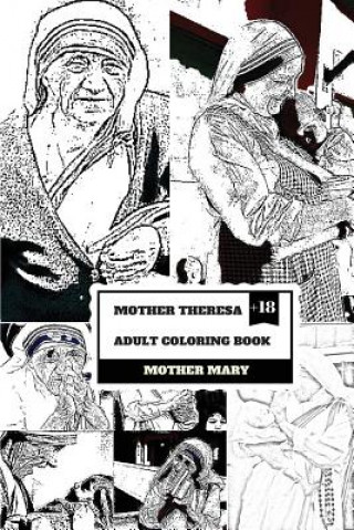 Kniha Mother Theresa Adult Coloring Book: Nobel Peace Prize Winner and Saint, Misionary and Religious Icon Inspired Adult Coloring Book Mother Mary