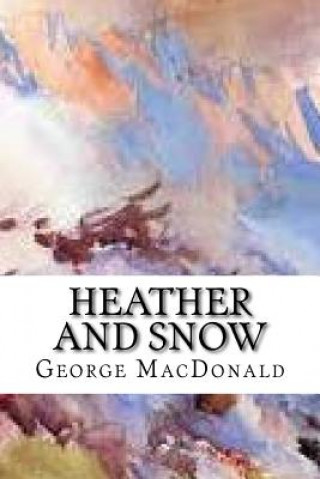 Knjiga Heather and Snow George MacDonald