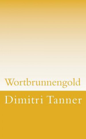 Knjiga Wortbrunnengold Dimitri Tanner