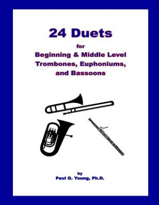 Könyv 24 Duets for Middle Level Trombones, Euphoniums, and Bassoons Paul G Young Phd