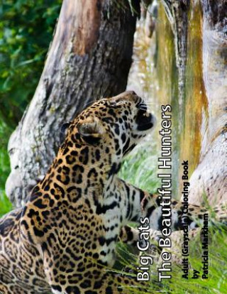 Carte Big Cats: The Beautiful Hunters Patricia Markham
