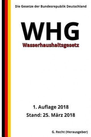 Knjiga Wasserhaushaltsgesetz - WHG, 1. Auflage 2018 G Recht