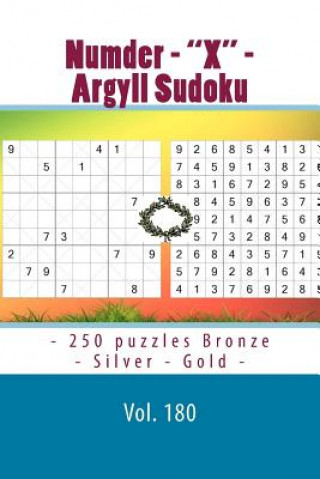 Könyv Numder - X - Argyll Sudoku - 250 Puzzles Bronze - Silver - Gold - Vol. 180: 9 X 9 Pitstop. the Best Sudoku for You. Andrii Pitenko