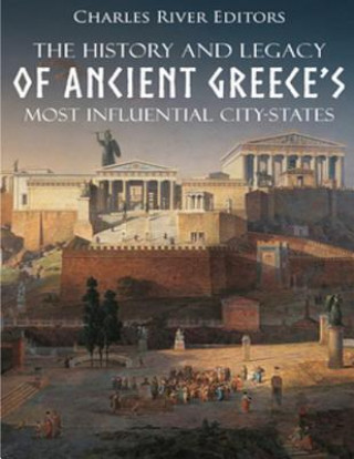 Libro The History and Legacy of Ancient Greece's Most Influential City-States Charles River Editors