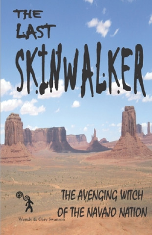 Buch The Last Skinwalker: The Avenging Witch Of The Navajo Nation Gary Swanson