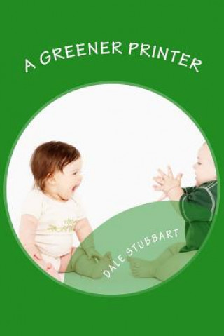 Knjiga A Greener Printer Dale Stubbart