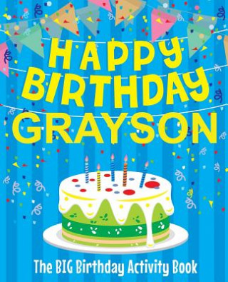 Carte Happy Birthday Grayson - The Big Birthday Activity Book: (Personalized Children's Activity Book) Birthdaydr