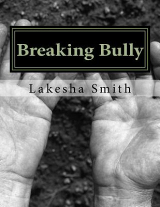 Knjiga Breaking Bully Lakesha S Smith
