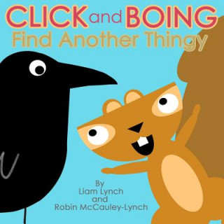 Kniha Click and Boing: Find Another Thingy Liam Lynch