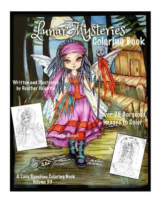 Carte Lunar Mysteries Coloring Book: Lacy Sunshine Coloring Book Fairies, Moon Goddesses, Surreal, Fantasy and More Heather Valentin