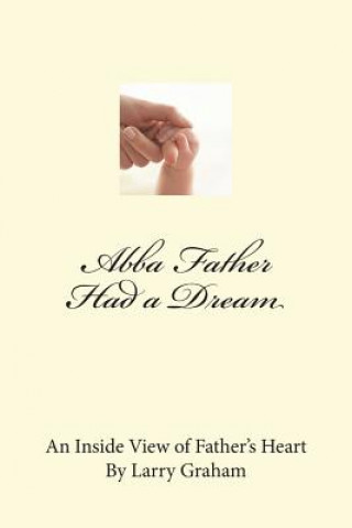 Boek Abba Father Had a Dream: You Are in His Dream Rev Larry a Graham