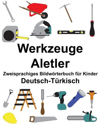 Carte Deutsch-Türkisch Werkzeuge/Aletler Zweisprachiges Bildwörterbuch für Kinder Richard Carlson Jr
