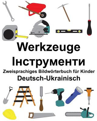 Kniha Deutsch-Ukrainisch Werkzeuge Zweisprachiges Bildwörterbuch für Kinder Richard Carlson Jr