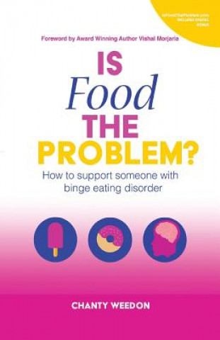 Kniha Is Food The Problem?: How to support someone with Binge Eating Disorder Vishal Morjaria