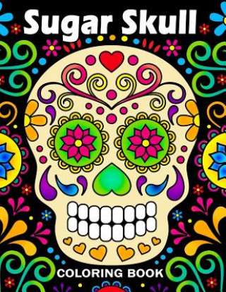 Kniha Sugar Skull Coloring Book: Unique Coloring Book Easy, Fun, Beautiful Coloring Pages for Adults Kodomo Publishing