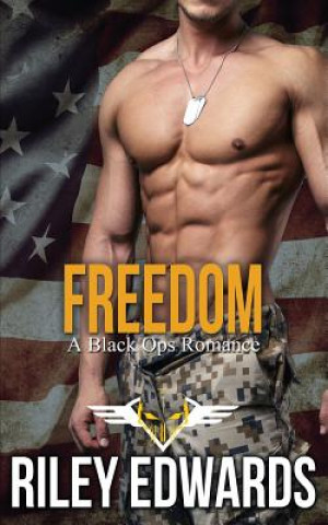 Carte Freedom: A Black Ops Romance Riley Edwards