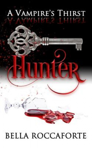 Książka A Vampire's Thirst: Hunter Bella Roccaforte