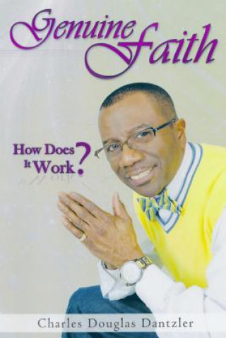 Carte Genuine Faith: How Does It Work? Mr Charles Douglas Dantzler