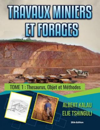 Kniha Travaux miniers et forages: Thesaurus, objet et méthodes Albert Kalau