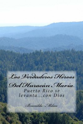 Könyv Los Verdaderos Héroes del Huracán María Brunilda Milan