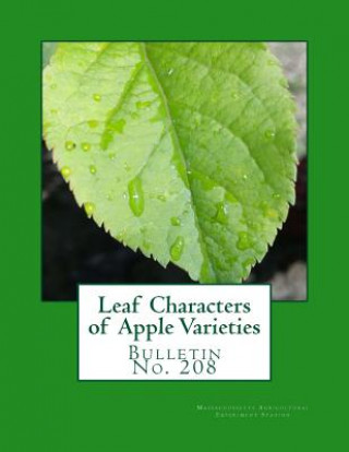 Carte Leaf Characters of Apple Varieties: Bulletin No. 208 Massachussetts Agricultural Experiment S