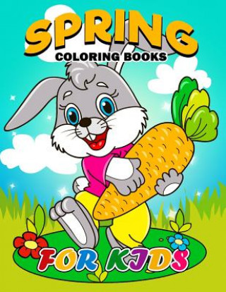 Könyv Spring Coloring Books for Kids: Coloring Book Easy, Fun, Beautiful Coloring Pages Kodomo Publishing