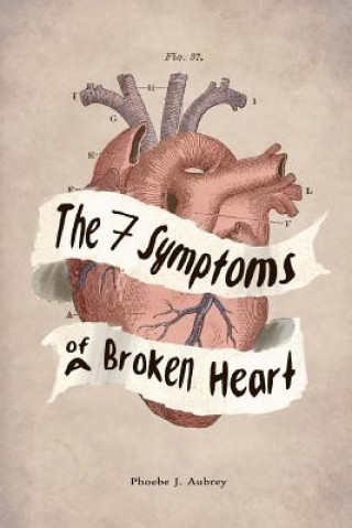 Knjiga The 7 Symptoms of a Broken Heart Phoebe J Aubrey