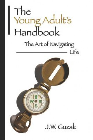 Kniha The Young Adult's Handbook: The Art of Navigating Life J W Guzak