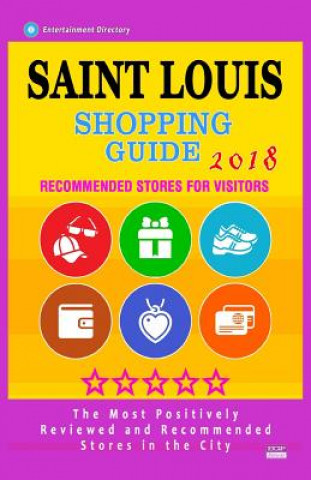 Carte Saint Louis Shopping Guide 2018: Best Rated Stores in Saint Louis, Missouri - Stores Recommended for Visitors, (Shopping Guide 2018) Colson O Scott
