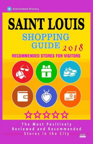 Kniha Saint Louis Shopping Guide 2018: Best Rated Stores in Saint Louis, Missouri - Stores Recommended for Visitors, (Shopping Guide 2018) Colson O Scott